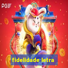 fidelidade letra